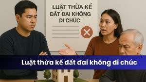 luật thừa kế đất đai không di chúc